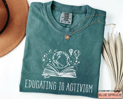 Educating is Activism Shirt, Liberal Teacher Gift, Equality Tee