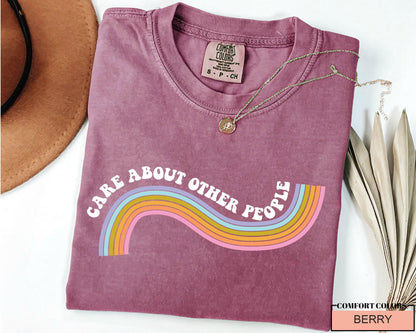 Equality Social Justice Liberal Shirt, Care About Other People, Be Kind Shirt, Inspirational Quote Shirt, Positive Message Anti Trump Shirt