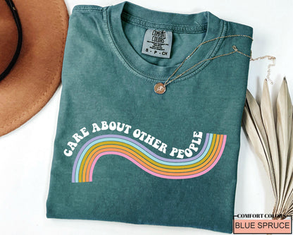Equality Social Justice Liberal Shirt, Care About Other People, Be Kind Shirt, Inspirational Quote Shirt, Positive Message Anti Trump Shirt