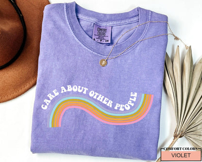 Equality Social Justice Liberal Shirt, Care About Other People, Be Kind Shirt, Inspirational Quote Shirt, Positive Message Anti Trump Shirt