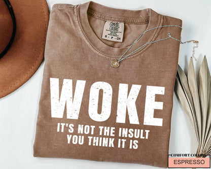 Woke Statement Shirt - Comfort Colors Social Justice Tee
