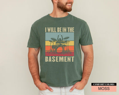 Funny Drummer Dad Shirt: I'll Be In The Basement, Music Lover Gift