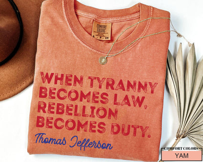 Thomas Jefferson Quote Shirt: Anti-Tyranny Rebellion Duty Tee