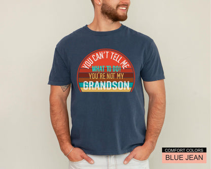 You Can't Tell Me What To Do Grandson Unisex T-Shirt