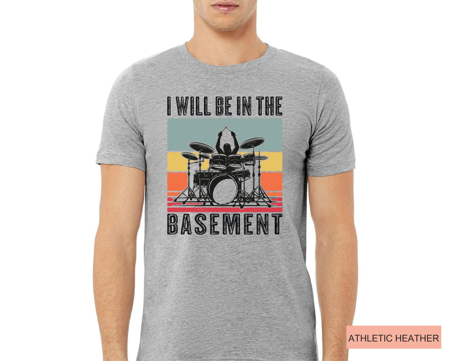 Funny Drummer Dad Shirt: I'll Be In The Basement, Music Lover Gift