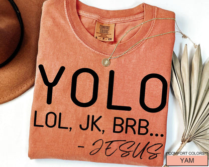Humorous Jesus Saying T-Shirt: Yolo Lol, JK, BRB