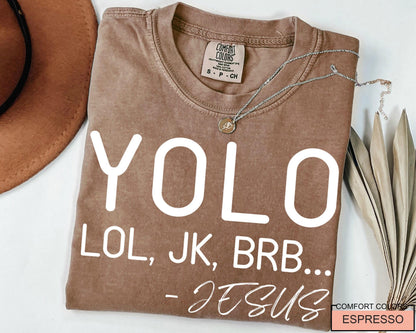 Humorous Jesus Saying T-Shirt: Yolo Lol, JK, BRB