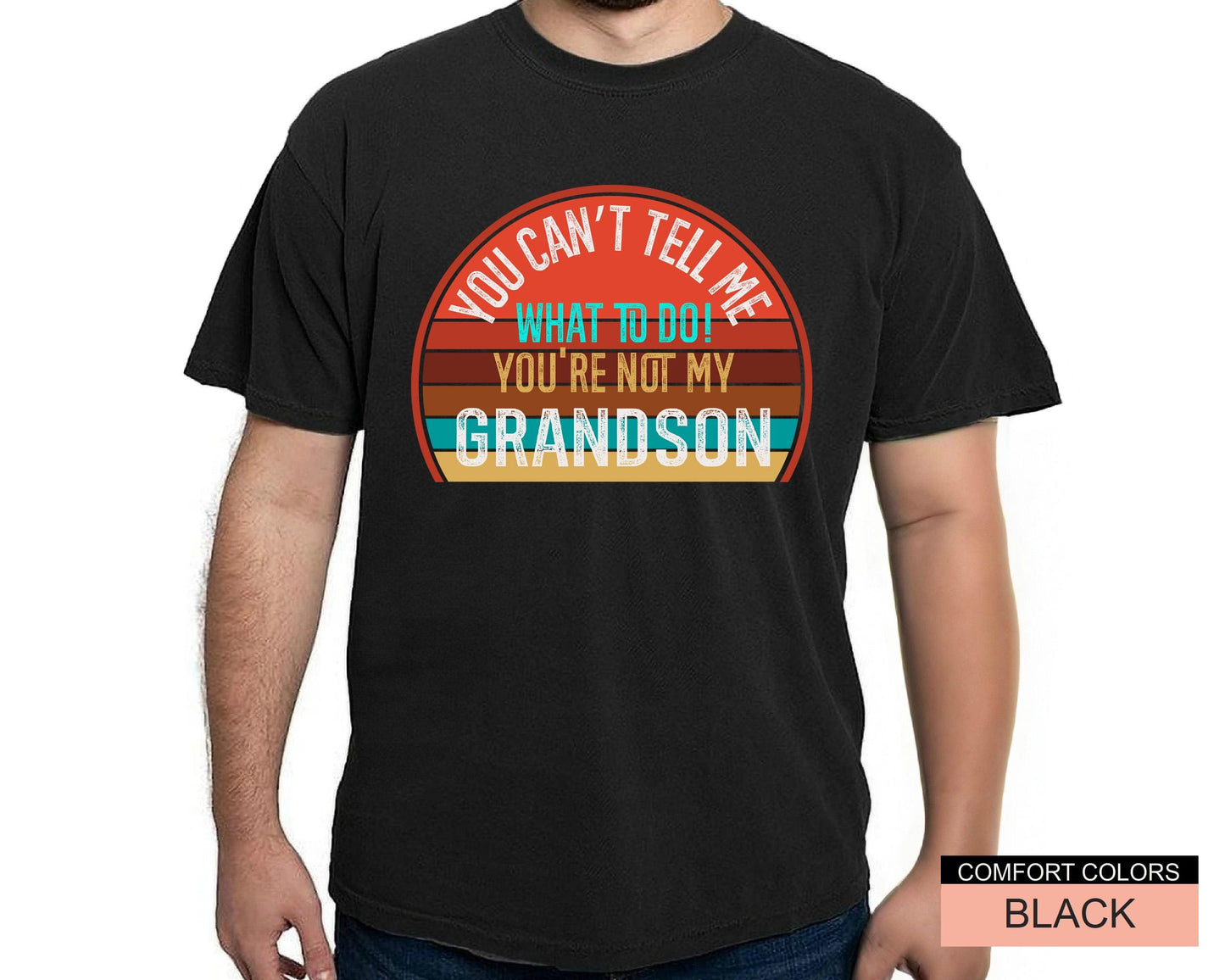 You Can't Tell Me What To Do Grandson Unisex T-Shirt