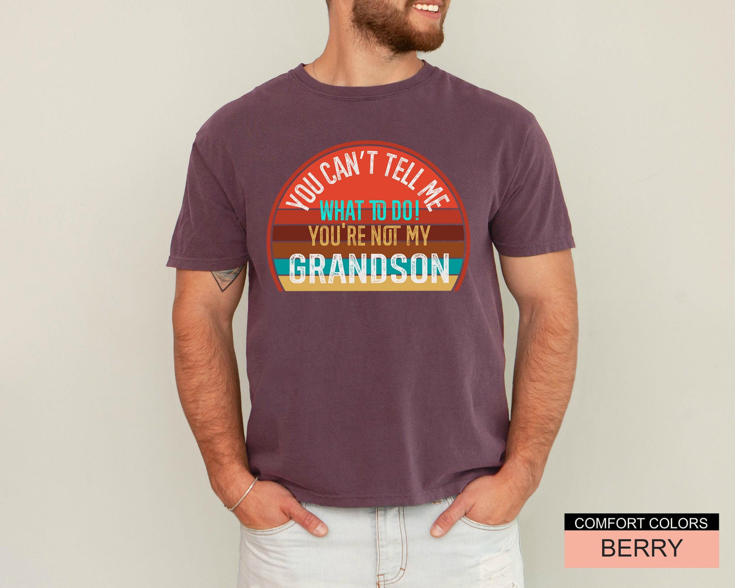 You Can't Tell Me What To Do Grandson Unisex T-Shirt