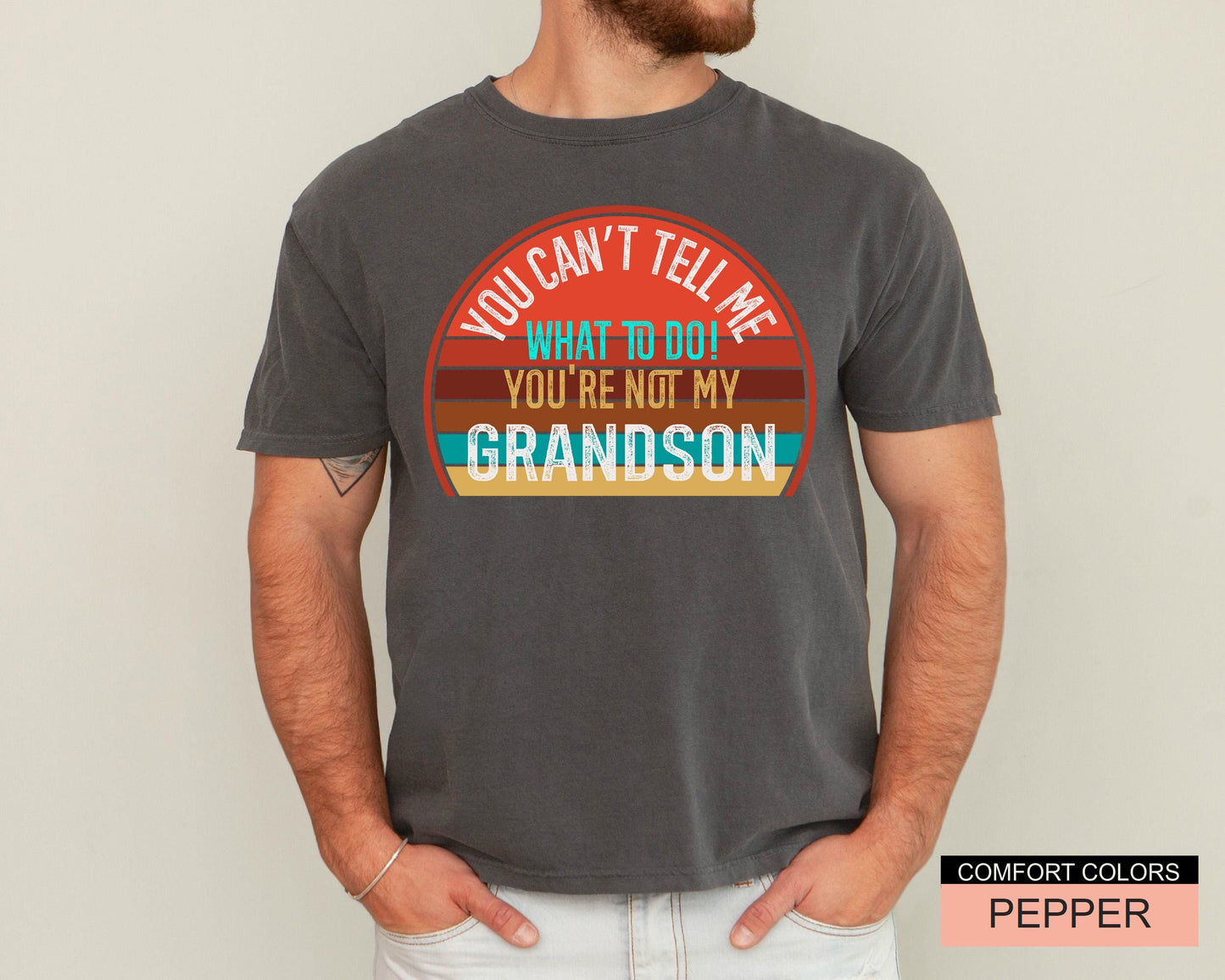 You Can't Tell Me What To Do Grandson Unisex T-Shirt