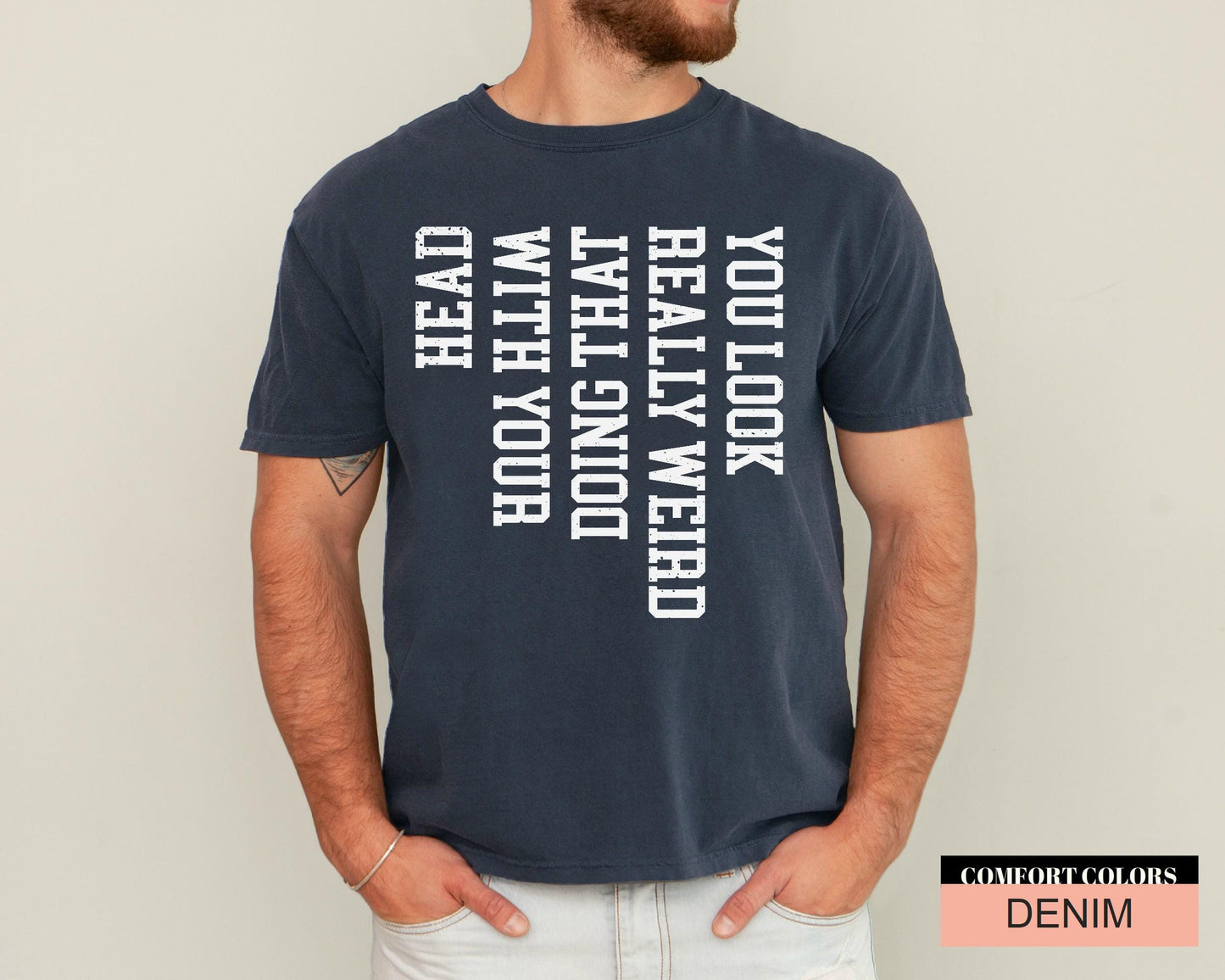 Funny Sarcastic Saying T-Shirt: You Look Really Weird