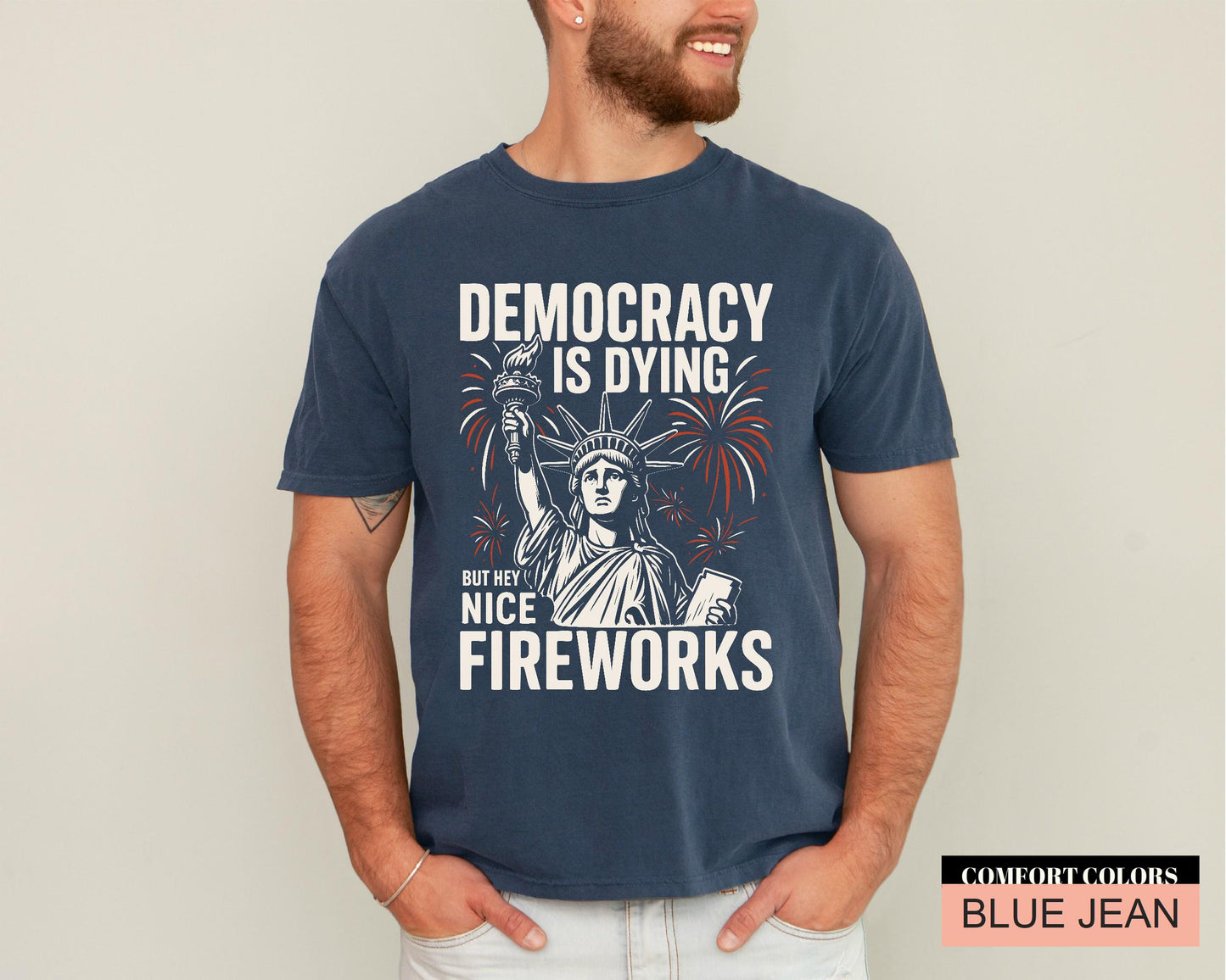 Bold Protest for Activists And Free Thinkers, Statue Of Liberty Fireworks Shirt, Democracy Is Dying But Hey Nice Fireworks, Anti Trump Shirt