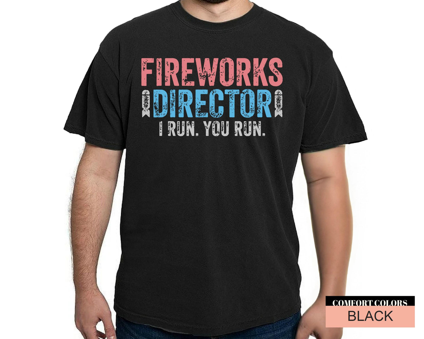 Fireworks Director I Run You Run Shirt for Patriotic Dad, Independence Day Patriotic Shirt, 4th of July Fireworks Shirt, Forth of July Gift