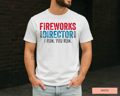 Fireworks Director I Run You Run Shirt for Patriotic Dad, Independence Day Patriotic Shirt, 4th of July Fireworks Shirt, Forth of July Gift