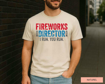 Fireworks Director I Run You Run Shirt for Patriotic Dad, Independence Day Patriotic Shirt, 4th of July Fireworks Shirt, Forth of July Gift