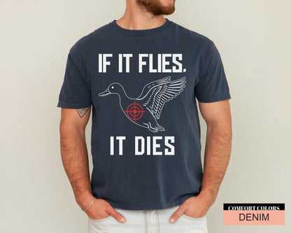 If It Flies It Dies Duck Hunting Shirt, Hunter Dad Gift
