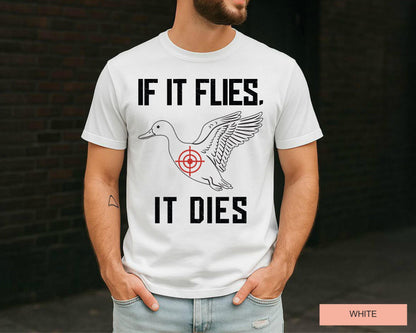 If It Flies It Dies Duck Hunting Shirt, Hunter Dad Gift