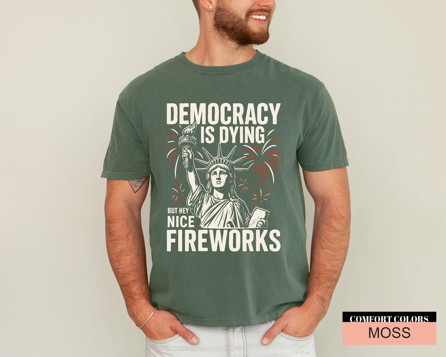 Bold Protest for Activists And Free Thinkers, Statue Of Liberty Fireworks Shirt, Democracy Is Dying But Hey Nice Fireworks, Anti Trump Shirt