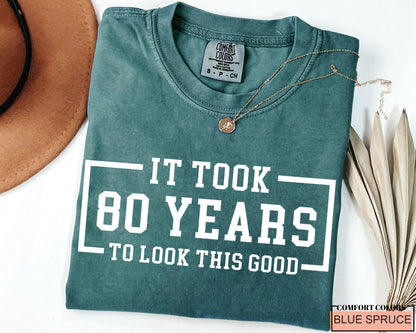 Custom Year 80th Birthday Shirt, It Took 80 Years To Look This Good