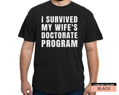 I Survived My Wife's Doctorate Program Shirt -Funny Doctorate Husband T-Shirt