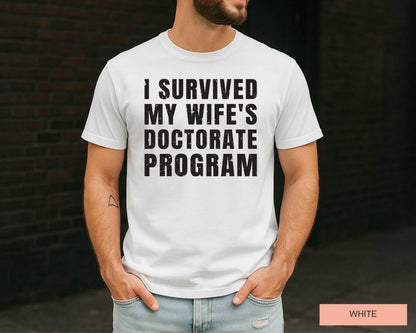 I Survived My Wife's Doctorate Program Shirt -Funny Doctorate Husband T-Shirt