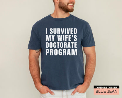I Survived My Wife's Doctorate Program Shirt -Funny Doctorate Husband T-Shirt