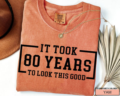 Custom Year 80th Birthday Shirt, It Took 80 Years To Look This Good