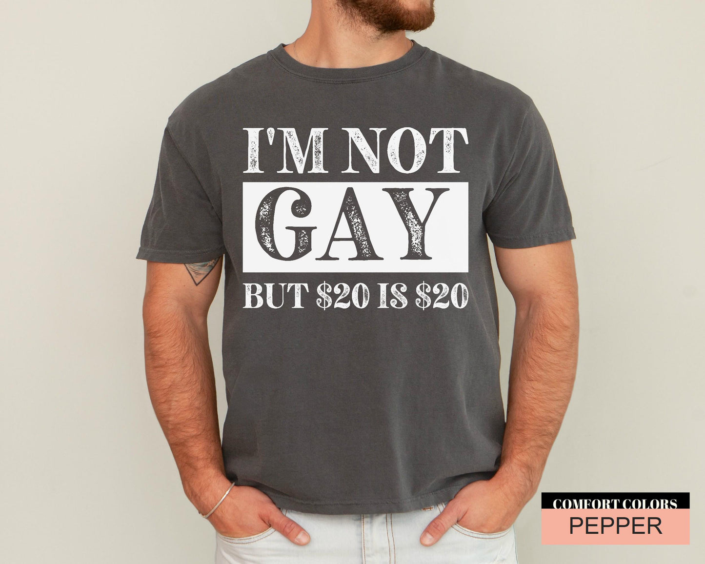 Sarcastic Saying Shirt, I'm Not Gay But 20 USD is 20 USD, Funny Birthday Gift, Edgy Adult Humor Gag Gift, Offensive Meme Shirt