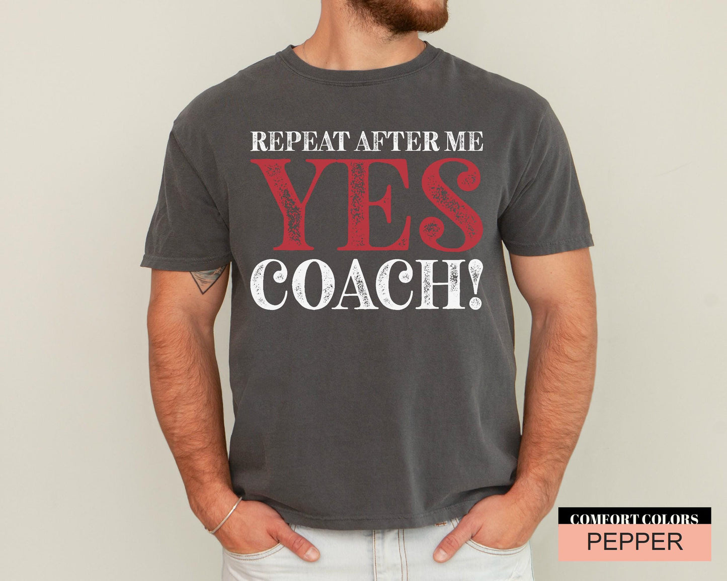 Funny Coach Shirt: Repeat After Me - Yes Coach