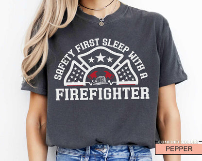 Funny Firefighter Shirt, Safety First Sleep With A Firefighter, Fireman Shirt, Fire Dad Shirt, Firefighter Husband Gift, Fire Chief Shirt