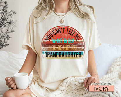 You Can't Tell Me What To Do T-Shirt: Grandma/Granddaughter Unisex Gift