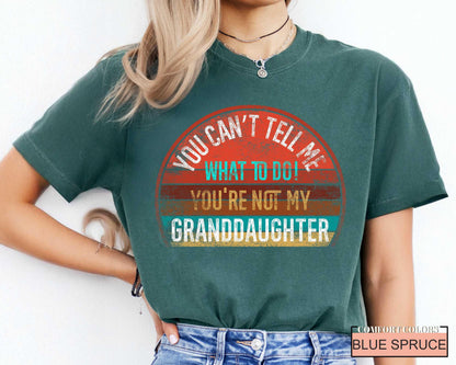 You Can't Tell Me What To Do T-Shirt: Grandma/Granddaughter Unisex Gift