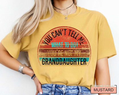 You Can't Tell Me What To Do T-Shirt: Grandma/Granddaughter Unisex Gift