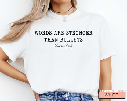 Words Are Stronger Than Bullets Charlie Kirk Shirt - Freedom of Speech Political Quote Top