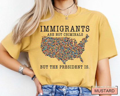 Immigrants Are Not Criminals Shirt - Political Activism Comfort Colors Tee