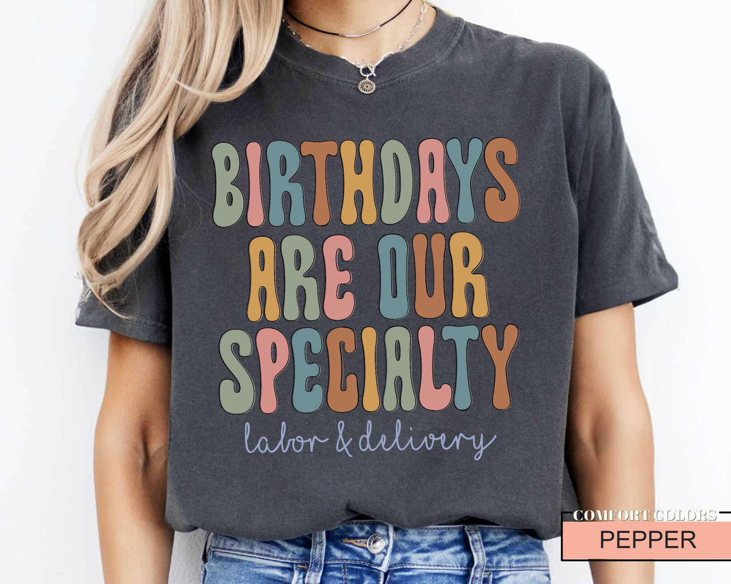 Funny Labor and Delivery Nurse T-Shirt - Birthday Specialty RN Gift