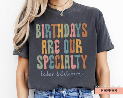Funny Labor and Delivery Nurse T-Shirt - Birthday Specialty RN Gift