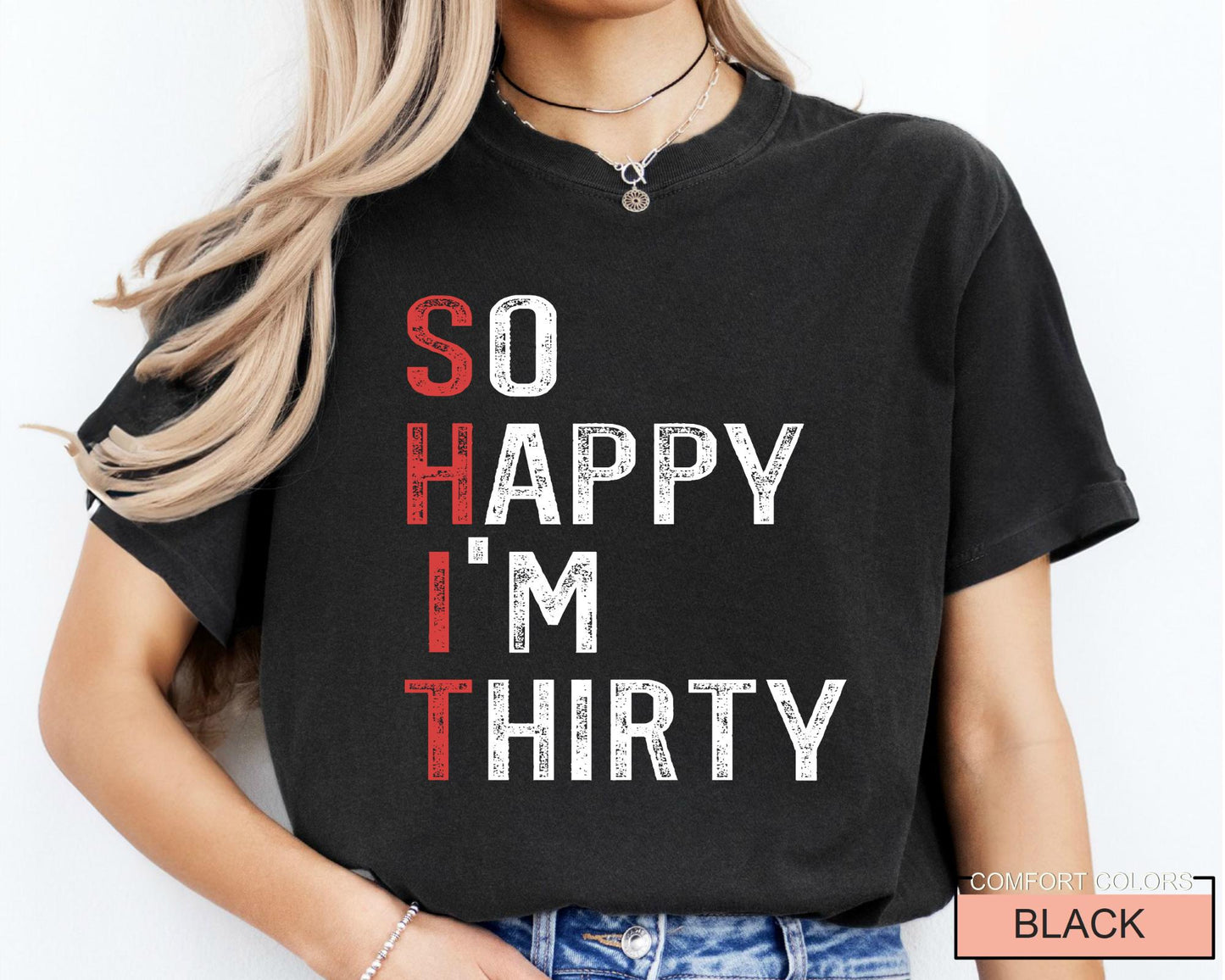 Sarcastic 30th Birthday Shirt: So Happy I'm Thirty Humor Tee
