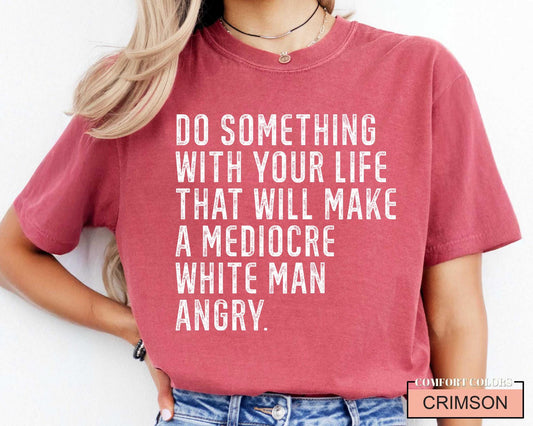 Mediocre White Man Angry T-Shirt: Empowering Slogan Tee