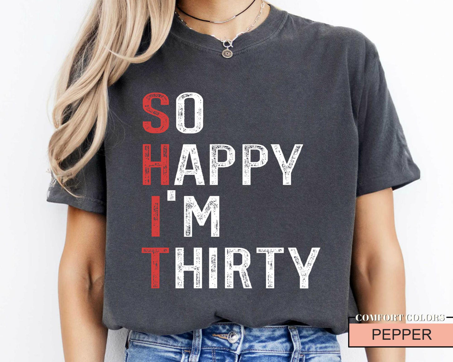 Sarcastic 30th Birthday Shirt: So Happy I'm Thirty Humor Tee