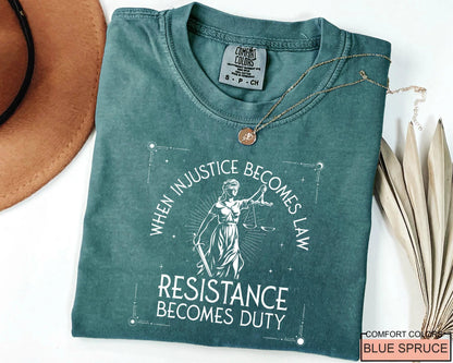 When Injustice Becomes Law, Feminist Shirt for Activists, Social Justice Protest Tee
