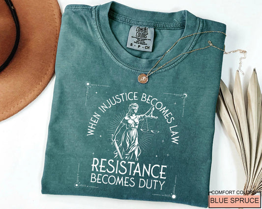 When Injustice Becomes Law, Feminist Shirt for Activists, Social Justice Protest Tee