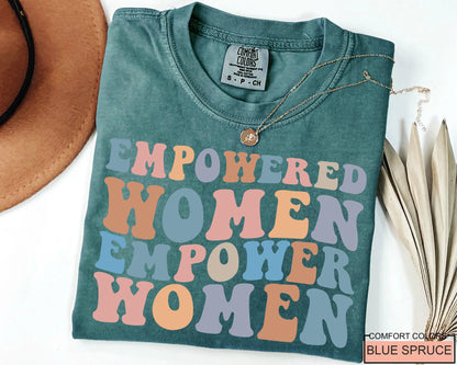 Empowered Women Empower Women Shirt, Feminist Apparel for Her, Women's Day Gift