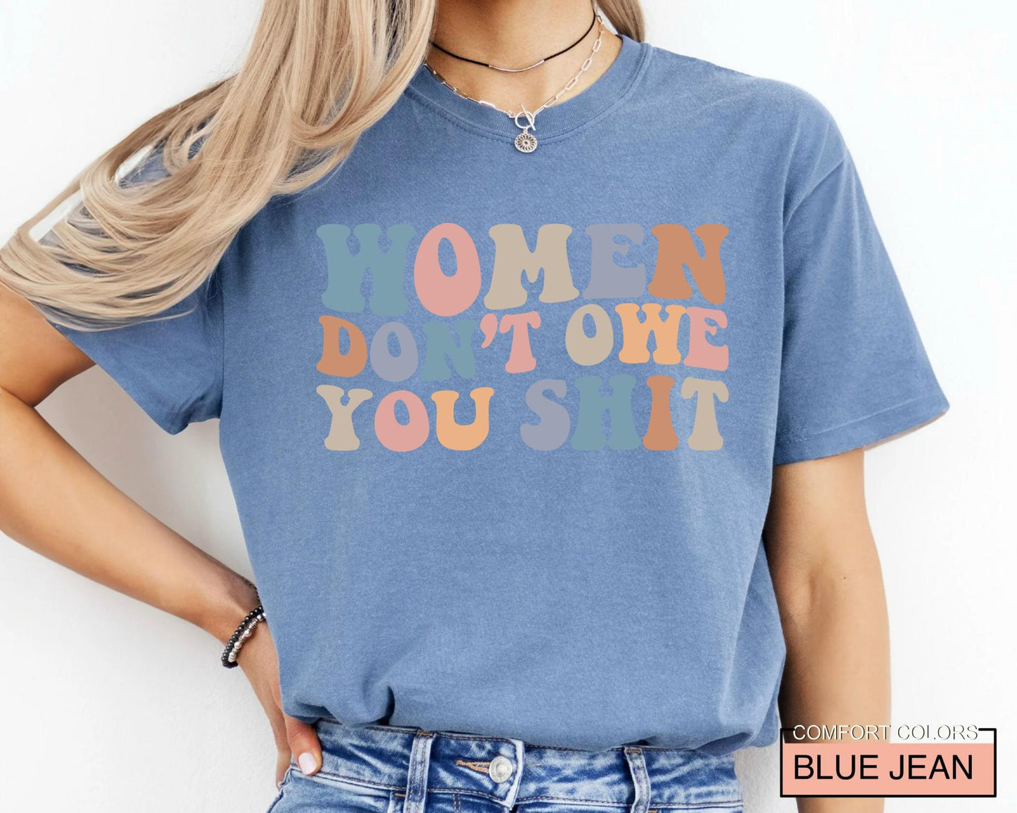 Women Don't Owe You Shit, Feminism Shirt, International Women's Day Gift