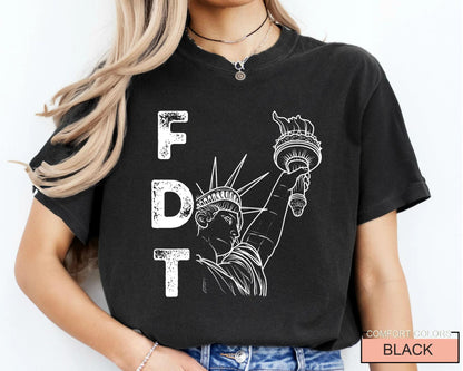 FDT Statue of Liberty Shirt, Political Statement Tee for Activists, Resist Protest Gift