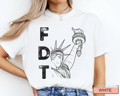 FDT Statue of Liberty Shirt, Political Statement Tee for Activists, Resist Protest Gift