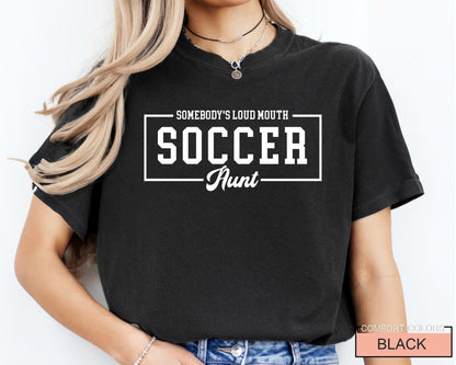 Loud Mouth Soccer Aunt Shirt - Comfort Colors Auntie Sports Tee