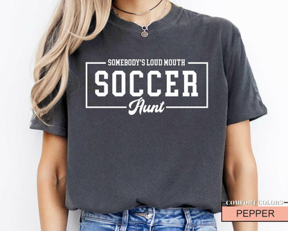 Loud Mouth Soccer Aunt Shirt - Comfort Colors Auntie Sports Tee