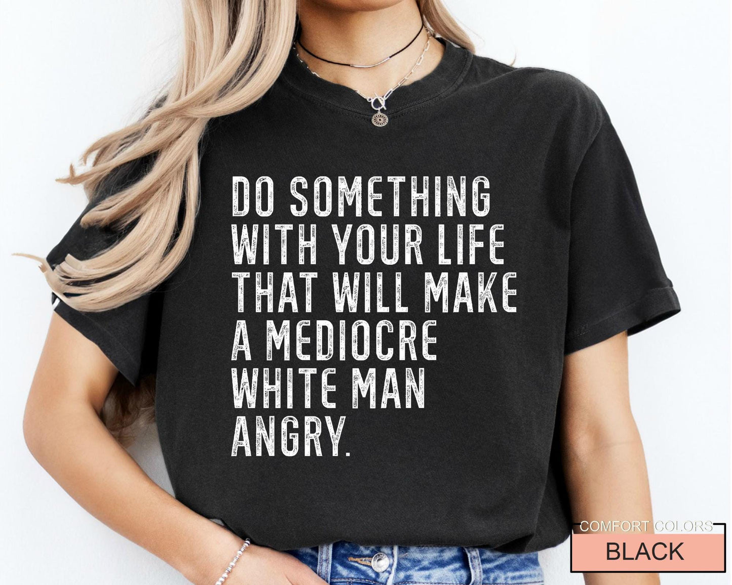 Mediocre White Man Angry T-Shirt: Empowering Slogan Tee