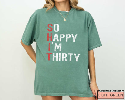 Sarcastic 30th Birthday Shirt: So Happy I'm Thirty Humor Tee
